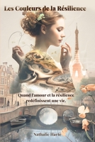 Les Couleurs de la Résilience: Quand l’amour et la résilience redéfinissent une vie. (French Edition) 9655971015 Book Cover