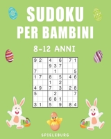 Sudoku per Bambini 8-12 Anni: 200 Sudoku per Bambini di 8-12 Anni - Con suggerimenti e soluzioni - Edizione di Pasqua B086Y4SPF3 Book Cover