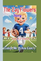 The Zay Flowers Story (Catch Me If You Can! ): How a Little Boy Learned to Fly on the Football Field! B0FSDNJR5G Book Cover