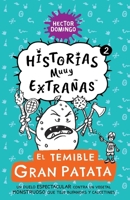 El temible Gran Patata: Un duelo espectacular contra un vegetal monstruoso que teje bufandas y calcetines. (Historias Muuy Extrañas) (Spanish Edition) B0FH2G1WP5 Book Cover