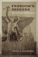Freedom's Seekers: Essays on Comparative Emancipation 0807154717 Book Cover
