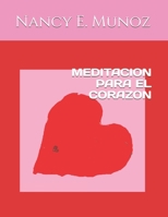 MEDITACION PARA EL CORAZON (Spanish Edition) B084T37PR4 Book Cover