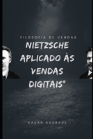 FILOSOFIA DE VENDA: NIETZSCHE APLICADO ÀS VENDAS DIGITAIS (FIlosofia da Venda) B0C51XG9VT Book Cover