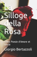 La Silloge della Rosa: Cento Poesie d'Amore et Gloria B086PMNM4T Book Cover