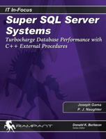 Super SQL Server Systems: Turbocharge Database Performance with C++ External Procedures (It in-Focus) 0976157322 Book Cover