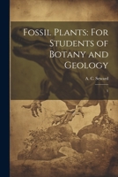 Fossil Plants: For Students of Botany and Geology: 1 1022237659 Book Cover