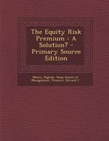 The Equity Risk Premium: A Solution? 1294702157 Book Cover