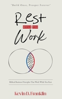 Rest While You Work: Biblical Business Principles That Work While You Rest (Build Once, Prosper Forever) B0FQ9QP75T Book Cover