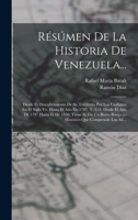 Résúmen De La Historia De Venezuela...: Desde El Descubrimiento De Su Territorio Por Los Casllanos En El Siglo Vv. Hasta El Año De 1797. T. 2.-3. ... Que Comprende Los Añ... 1019100567 Book Cover