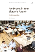 Are Drones in Your Library's Future?: An Introduction 012820298X Book Cover