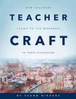 Teacher Craft : How Teachers Learn to Use Minecraft in Their Classrooms 1300329149 Book Cover