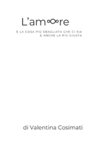 L'amore: è la cosa più sbagliata che ci sia e anche la più giusta (Italian Edition) B0DQHG5GW3 Book Cover