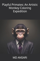 Playful Primates: An Artistic Monkey Coloring Expedition B0CSHSQBQQ Book Cover