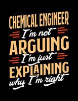 Chemical Engineer I'm Not Arguing I'm Just Explaining Why I'm Right: Appointment Book Undated 52-Week Hourly Schedule Calender 108100942X Book Cover