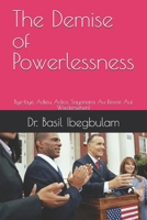 The Demise of Powerlessness: Bye-bye, Adieu, Adios, Sayonara, Au Revoir, Auf Wiedersehen! B0FHHW8WRL Book Cover
