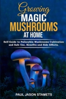 Growing Magic Mushrooms at Home: Self-Guide to Psilocybin Mushrooms Cultivation and Safe Use, Benefits and Side Effects. The Healing Powers of Halluci 1804311456 Book Cover