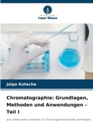 Chromatographie: Grundlagen, Methoden und Anwendungen - Teil I (German Edition) 6209518443 Book Cover