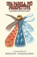 UNA PAROLA, PIÙ PROSPETTIVE: L’amore in più racconti (Italian Edition) B0FK3XHX44 Book Cover
