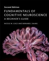 Fundamentals of Cognitive Neuroscience: A Beginner's Guide 0128038136 Book Cover