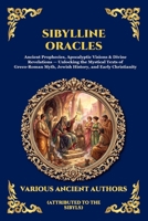 Sibylline Oracles: Ancient Prophecies, Apocalyptic Visions & Divine Revelations - Unlocking the Mystical Texts of Greco-Roman Myth, Jewish History, ... Reading) (Library of Alexandria - Esoteric) 180792856X Book Cover