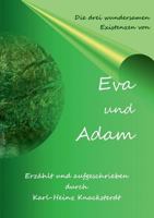 Eva und Adam: Ihre drei wundersamen Existenzen 3743194090 Book Cover