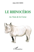 Le Rhinocéros: Au nom de la corne (French Edition) 273846677X Book Cover