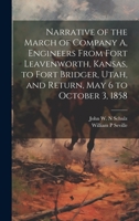 Narrative of the March of Company A, Engineers From Fort Leavenworth, Kansas, to Fort Bridger, Utah, and Return, May 6 to October 3, 1858 1022242776 Book Cover