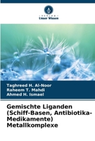 Gemischte Liganden (Schiff-Basen, Antibiotika-Medikamente) Metallkomplexe (German Edition) 6202780673 Book Cover
