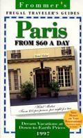 Frommer's 97 Paris from $60 a Day: Frugal Traveller's Guides (Frommer's Paris from $ a Day) 0028613317 Book Cover