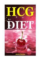 Hcg Diet: Delicious Recipes for Healthy Lifestyle(the Hcg Diet, the Hcg Diet Cookbook, Hcg Recipe Book, Hcg Injections, Weight Loss Injections,500 Calorie Diet, Weight Loss Diet Plan, Hcg Weight Loss) 1543223400 Book Cover