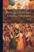 Papeles De Nueva Espa�a, Volumes 5-6 1022502042 Book Cover