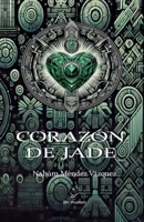 Corazón de Jade (Spanish Edition) B0DJKDB7NQ Book Cover
