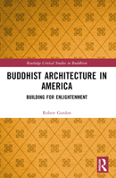 Buddhist Architecture in America: Building for Enlightenment 1032318473 Book Cover
