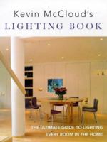 Kevin McCloud's Lighting Book: The Ultimate Guide to Lighting Every Room in the Home 0091865786 Book Cover