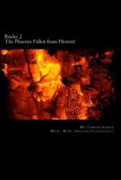 Rocky: The Phoenix, fallen from Heaven! 1981667601 Book Cover