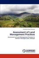 Assessment of Land Management Practices: Assessment of Land Management Practices in Western Hararghe Zone, Ethiopia 365929098X Book Cover
