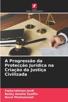 A Progressão da Protecção Jurídica na Criação da Justiça Civilizada 6205645742 Book Cover