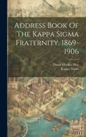 Address Book Of The Kappa Sigma Fraternity, 1869-1906 1022552473 Book Cover