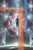 The Ascension: Beyond Control (The Singularity) B0DS57W8FZ Book Cover