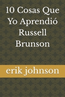 10 Cosas Que Yo Aprendió Russell Brunson B0CDDXY3YY Book Cover