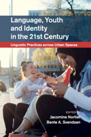 Language, Youth and Identity in the 21st Century: Linguistic Practices Across Urban Spaces 1108718736 Book Cover