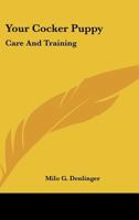 Your Cocker Puppy: Care And Training 0548450234 Book Cover