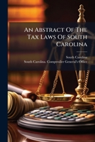An Abstract Of The Tax Laws Of South Carolina 1248391985 Book Cover