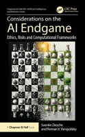 Considerations on the AI Endgame: Ethics, Risks, and Computational Frameworks (Chapman & Hall/CRC Artificial Intelligence and Robotics Series) 1032933836 Book Cover