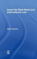 Israel, the West Bank and International Law 0714630918 Book Cover