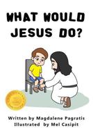 What Would Jesus Do?: Book 2 of the Jesus Series 1773350935 Book Cover