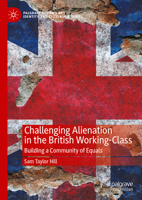 Challenging Alienation in the British Working-Class: Building a Community of Equals 3031592492 Book Cover