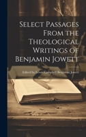 Select Passages From the Theological Writings of Benjamin Jowett 1021959251 Book Cover