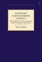 Fighting Cross-Border Cartels: The Perspective of the Young and Small Competition Authorities 1509955917 Book Cover