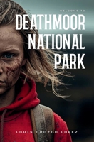 Deathmoor National Park: An unforgettable YA survival thriller 1036974154 Book Cover